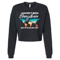 I Haven't Been Everywhere But It's On My List | Travel Lover Cropped Pullover Crew