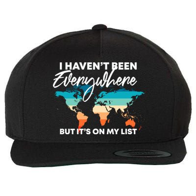 I Haven't Been Everywhere But It's On My List | Travel Lover Wool Snapback Cap