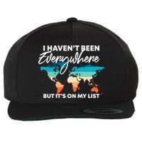 I Haven't Been Everywhere But It's On My List | Travel Lover Wool Snapback Cap