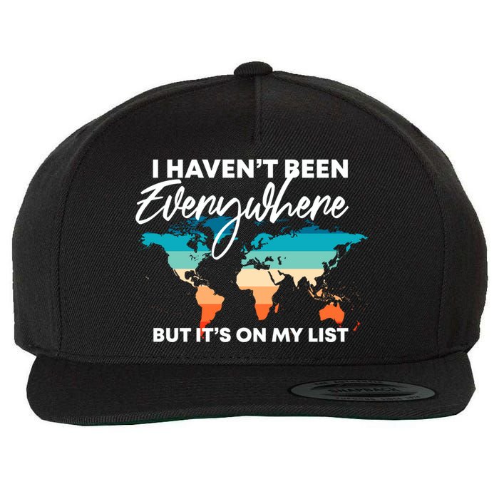 I Haven't Been Everywhere But It's On My List | Travel Lover Wool Snapback Cap
