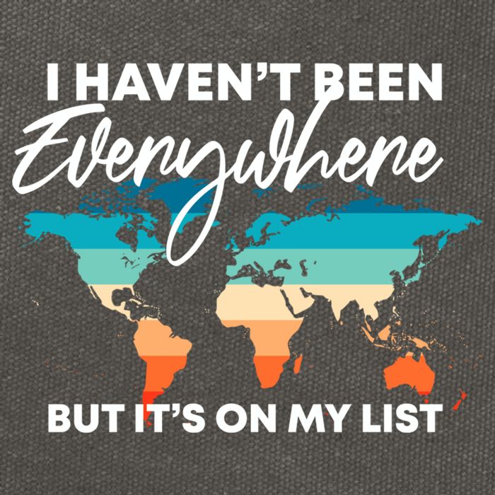 I Haven't Been Everywhere But It's On My List | Travel Lover Cotton Canvas Backpack