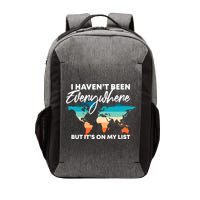 I Haven't Been Everywhere But It's On My List | Travel Lover Vector Backpack