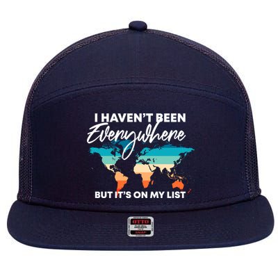 I Haven't Been Everywhere But It's On My List | Travel Lover 7 Panel Mesh Trucker Snapback Hat