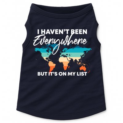 I Haven't Been Everywhere But It's On My List | Travel Lover Doggie Tank