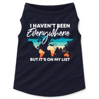 I Haven't Been Everywhere But It's On My List | Travel Lover Doggie Tank