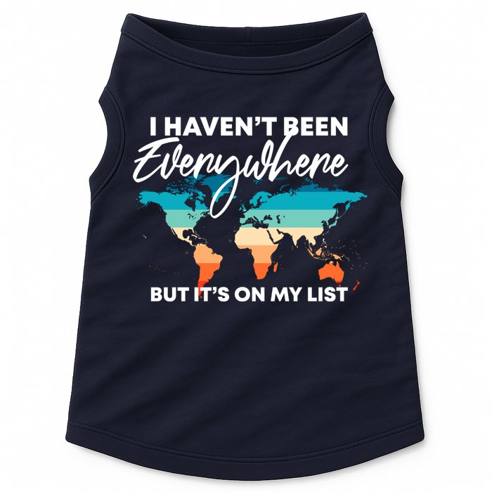 I Haven't Been Everywhere But It's On My List | Travel Lover Doggie Tank