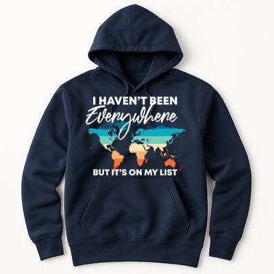 I Haven't Been Everywhere But It's On My List | Travel Lover Hoodie