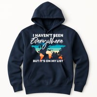 I Haven't Been Everywhere But It's On My List | Travel Lover Hoodie