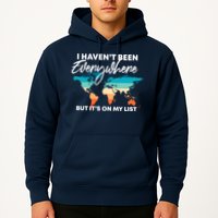 I Haven't Been Everywhere But It's On My List | Travel Lover Hoodie