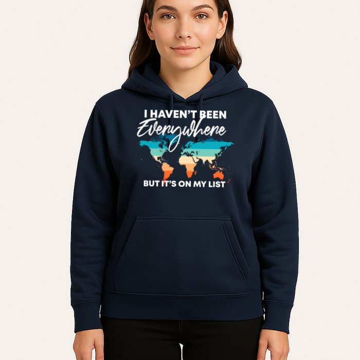 I Haven't Been Everywhere But It's On My List | Travel Lover Hoodie