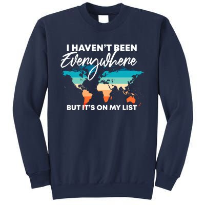 I Haven't Been Everywhere But It's On My List | Travel Lover Sweatshirt