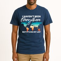 I Haven't Been Everywhere But It's On My List | Travel Lover Tall T-Shirt