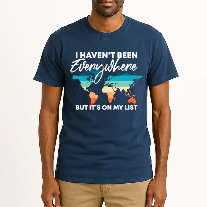 I Haven't Been Everywhere But It's On My List | Travel Lover Tall T-Shirt