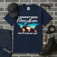 I Haven't Been Everywhere But It's On My List | Travel Lover Tall T-Shirt