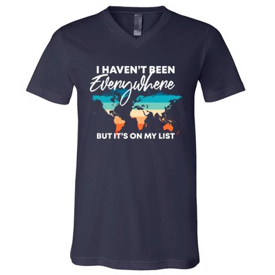 I Haven't Been Everywhere But It's On My List | Travel Lover V-Neck T-Shirt