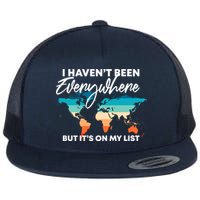 I Haven't Been Everywhere But It's On My List | Travel Lover Flatbill Hat