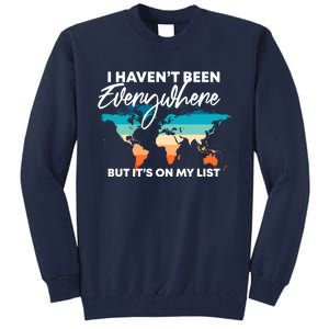 I Haven't Been Everywhere But It's On My List | Travel Lover Tall Sweatshirt