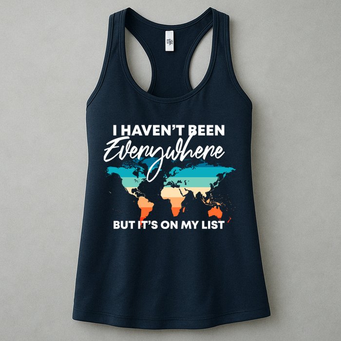 I Haven't Been Everywhere But It's On My List | Travel Lover Womens Tank Top