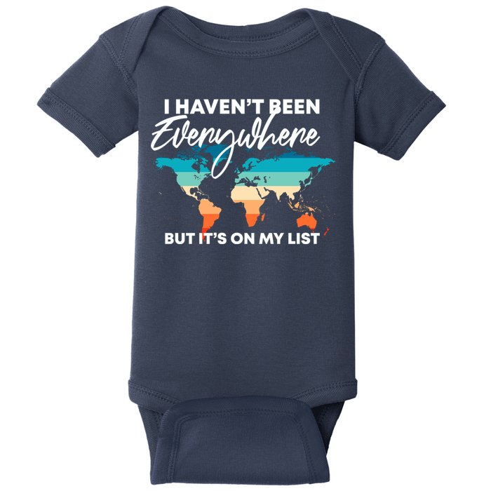 I Haven't Been Everywhere But It's On My List | Travel Lover Baby Bodysuit