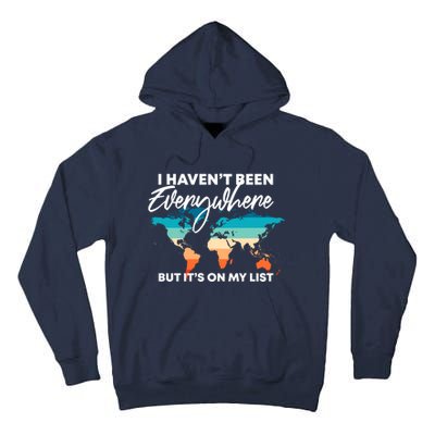 I Haven't Been Everywhere But It's On My List | Travel Lover Tall Hoodie