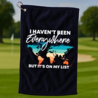 I Haven't Been Everywhere But It's On My List | Travel Lover Golf Towel
