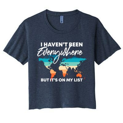 I Haven't Been Everywhere But It's On My List | Travel Lover Crop Top