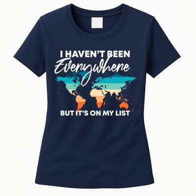 I Haven't Been Everywhere But It's On My List | Travel Lover Womens T-Shirt