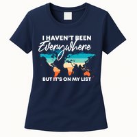 I Haven't Been Everywhere But It's On My List | Travel Lover Womens T-Shirt