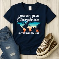 I Haven't Been Everywhere But It's On My List | Travel Lover Womens T-Shirt