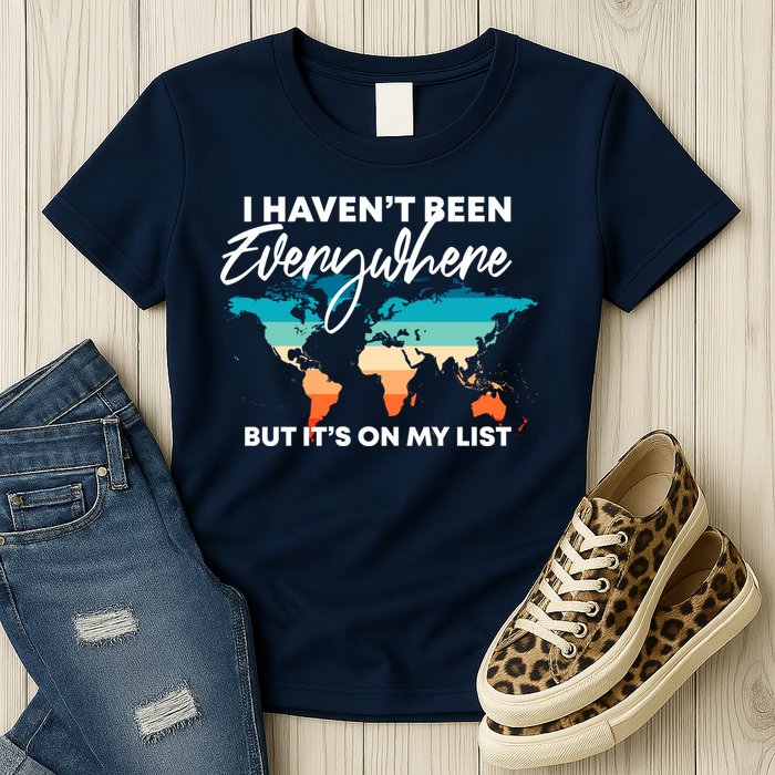 I Haven't Been Everywhere But It's On My List | Travel Lover Womens T-Shirt