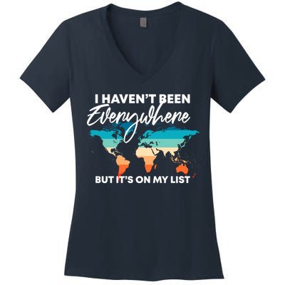 I Haven't Been Everywhere But It's On My List | Travel Lover Women's V-Neck T-Shirt