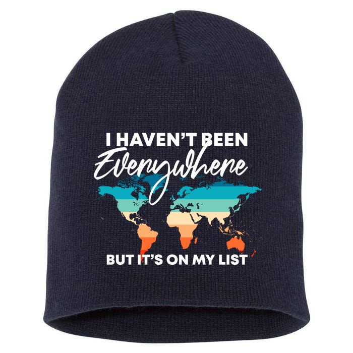 I Haven't Been Everywhere But It's On My List | Travel Lover Short Acrylic Beanie