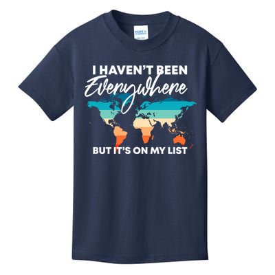 I Haven't Been Everywhere But It's On My List | Travel Lover Kids T-Shirt