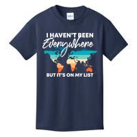 I Haven't Been Everywhere But It's On My List | Travel Lover Kids T-Shirt