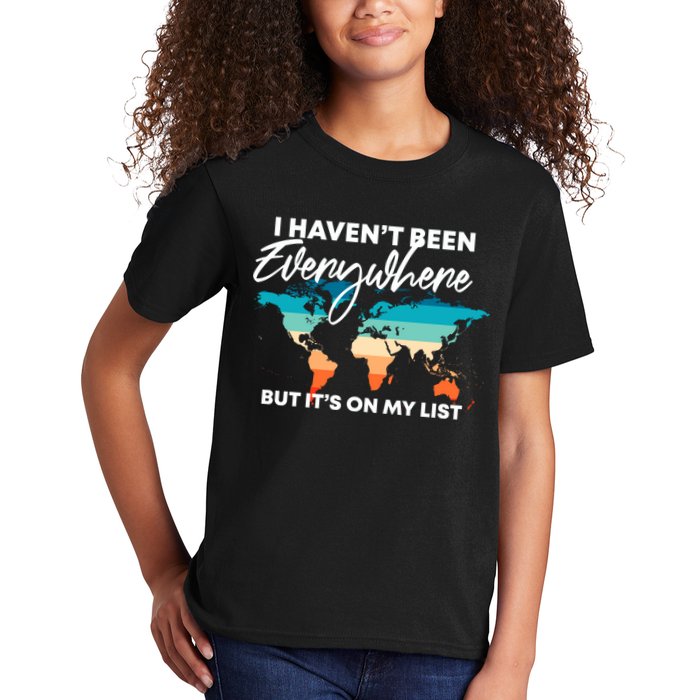 I Haven't Been Everywhere But It's On My List | Travel Lover Kids T-Shirt