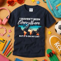 I Haven't Been Everywhere But It's On My List | Travel Lover Kids T-Shirt