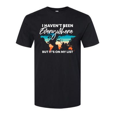 I Haven't Been Everywhere But It's On My List | Travel Lover Softstyle CVC T-Shirt