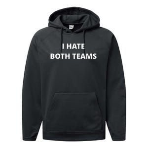 I Hate Both Teams Funny Performance Fleece Hoodie