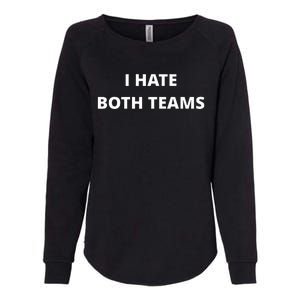 I Hate Both Teams Funny Womens California Wash Sweatshirt