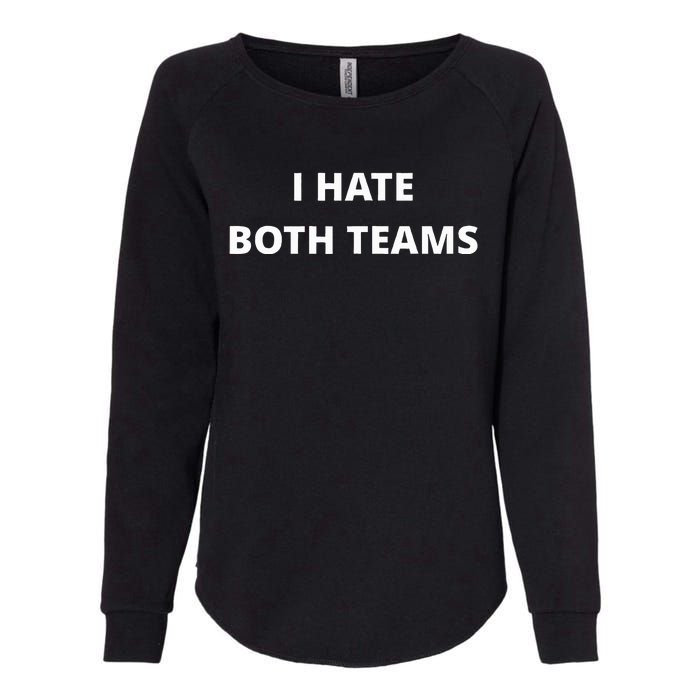 I Hate Both Teams Funny Womens California Wash Sweatshirt