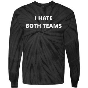 I Hate Both Teams Funny Tie-Dye Long Sleeve Shirt