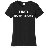 I Hate Both Teams Funny Women's T-Shirt