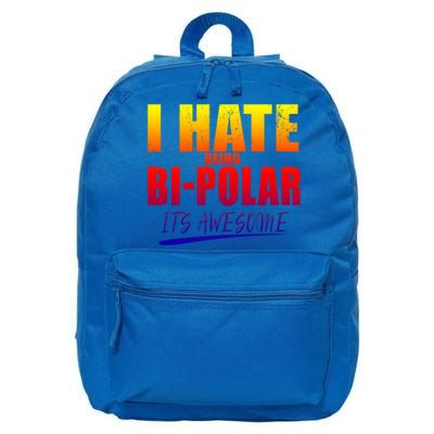 I Hate Being Bipolar It's Awesome Gift 16 in Basic Backpack