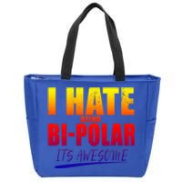 I Hate Being Bipolar It's Awesome Gift Zip Tote Bag