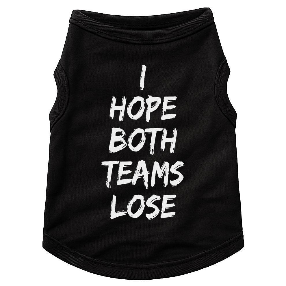 I Hope Both Teams Lose Sports Sarcasm Meme Doggie Tank
