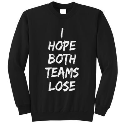 I Hope Both Teams Lose Sports Sarcasm Meme Sweatshirt