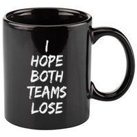 I Hope Both Teams Lose Sports Sarcasm Meme 11oz C Handle Ceramic Mug