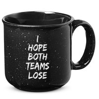 I Hope Both Teams Lose Sports Sarcasm Meme 15oz Campfire Ceramic Mug