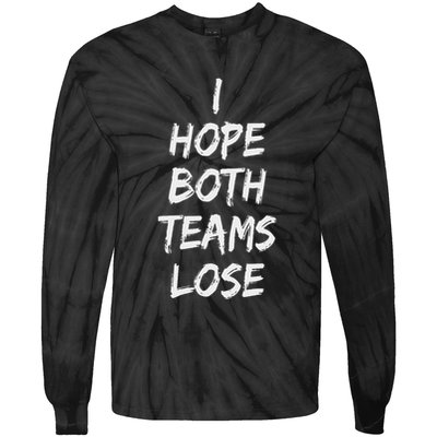 I Hope Both Teams Lose Sports Sarcasm Meme Tie-Dye Long Sleeve Shirt