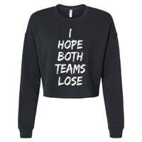 I Hope Both Teams Lose Sports Sarcasm Meme Cropped Pullover Crew